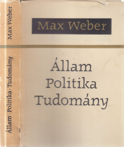 Max Weber - Állam, politika, tudomány