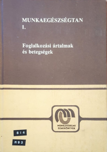 Dr. Predmerszky Tibor (szerk.) - Munkaegszsgtan I. (Foglalkozsi rtalmak s betegsgek)
