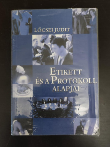 Lcsei Judit, Dr. Nagy B. Jzsef (szerk.), Grg Jlia (ill.), Dr. Srdi Pter (lektor) - Etikett s a protokoll alapjai - Kziknyv az nmagukra ignyes embereknek (Egyedi termkfot)