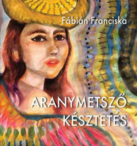 F�bi�n Franciska - Aranymetsz� k�sztet�s