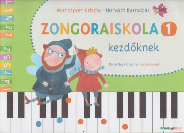 Monszport Kriszta, Horvth Barnabs - Zongoraiskola 1 kezdknek (Kllai Nagy Krisztina illusztrciival)