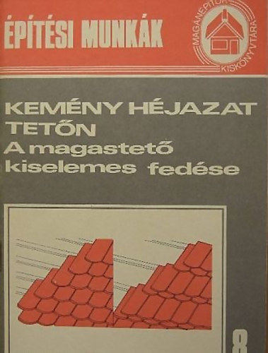 Kem�ny h�jazat tet�n A magastet� kiselemes fed�se