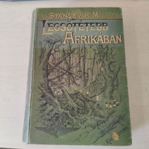H. M. Stanley - A legsttebb Afrikban II. ktet (Emin pasnak flkeresse, megszabadtsa s visszavonulsa)