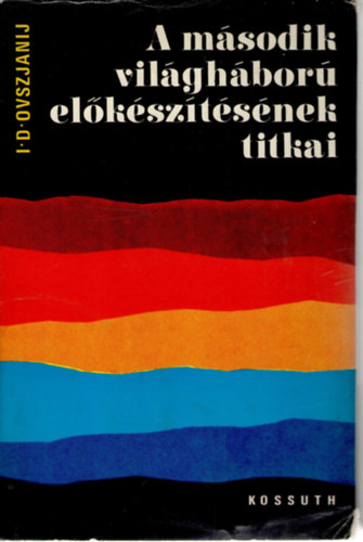 I. D. Ovszjanij - A m�sodik vil�gh�bor� el�k�sz�t�s�nek titkai