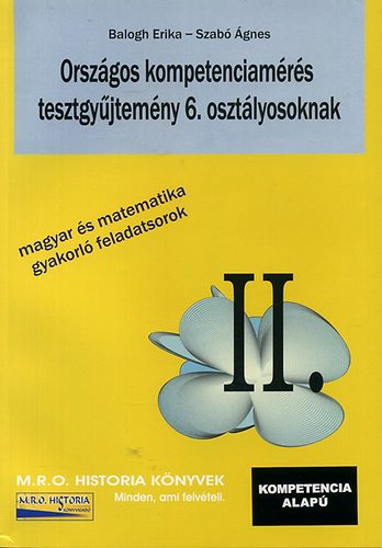 Balogh Erika; Szabó Ágnes - Országos kompetenciamérés tesztgyűjtemény 6. osztályosoknak II.