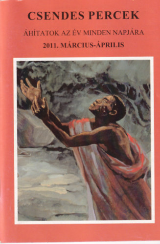Csendes percek - áhítatok az év minden napjára 2011. március-április