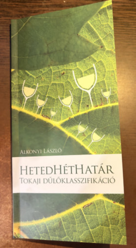 Alkonyi László - HetedHétHatár - Tokaji dűlőklasszifikáció
