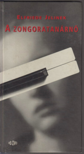 Elfriede Jelinek - A zongoratanárnő