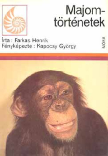Szerző Farkas Henrik Lektor Dr. Kasza László Fotózta Kapocsy György - Majom-történetek - A majmok beszéde