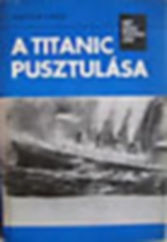 Walter Lord - A Titanic pusztul�sa (SZERKESZT� R�z Mikl�sn�, Szuhay-Havas Ervin)