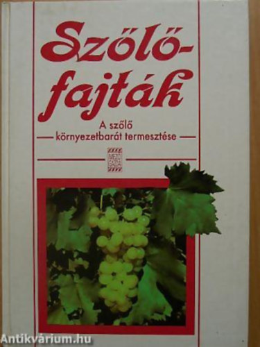 Dr. Botos Ern� P�ter - Dr. Sz�ke Lajos - Dr. Ackerman P�ter - Sz�l�fajt�k A SZ�L� K�RNYEZETBAR�T TERMESZT�SE