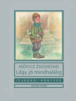 M�ricz Zsigmond - L�gy j� mindhal�lig - Ifj�s�gi k�nyvek