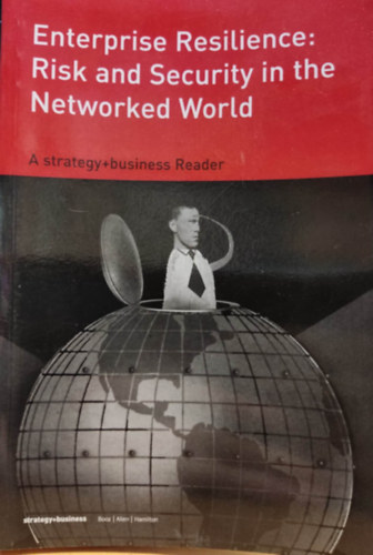 R. James Woolsey, Randall Rothenberg - Enterprise Resilience: Risk and Security in the Networked World (A strategy+business Reader)