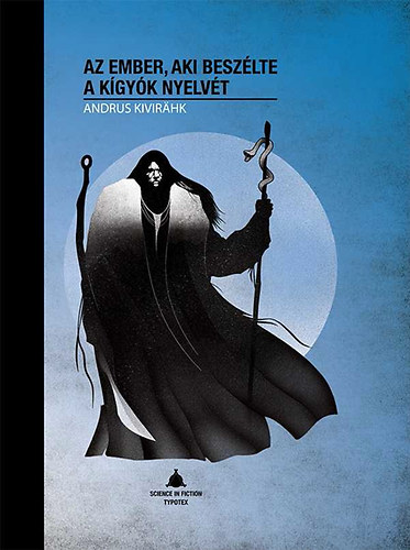 Andrus Kivirhk - Az ember, aki beszlte a kgyk nyelvt