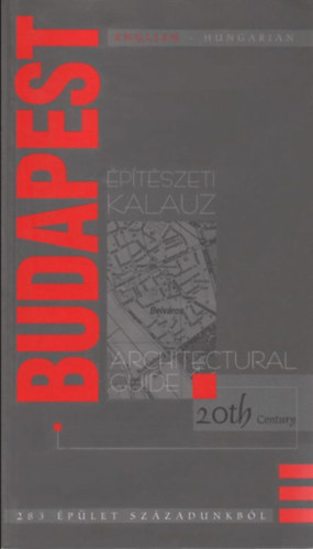 Lrinczi Zsuzsa - Vargha Mihly (szerk.) - ptszeti kalauz - Budapest ptszete a szzadfordultl napjainkig