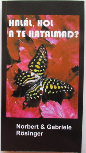 Norbert & Gabrielle Rösinge - Halál, hol a te hatalmad?