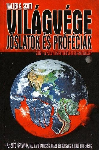 Walter G. Scott - Világvége - Jóslatok és próféciák