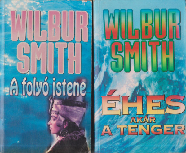 Wilbur Smith - A foly� istene + �hes, ak�r a tenger (2 db)