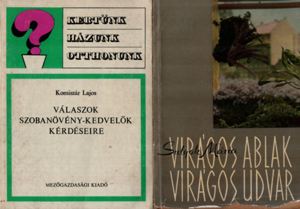 Komiszr Lajos, Sulyok Mria - 2 db Szobanvenyek: Vlaszok szobanvny-kedvelk krdseire, Virgos ablak virgos udvar.