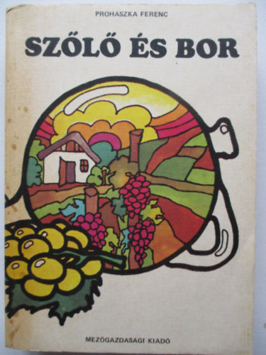 Proh�szka Ferenc - Sz�l� �s bor