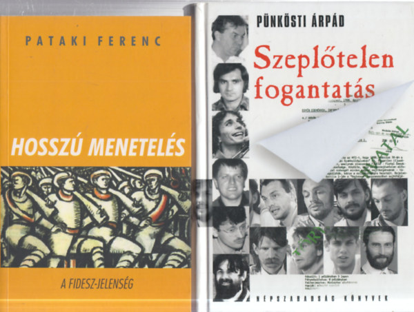 Pataki Ferenc, Pünkösti Árpád - 2 db. kötet a Fideszről (Hosszú menetelés + Szeplőtelen fogantatás)