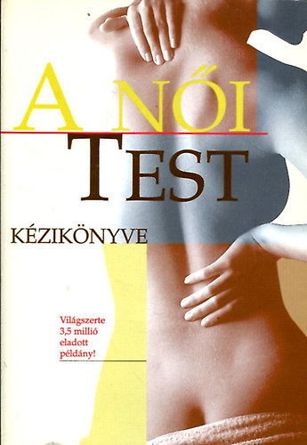Margaret Doyle (szerk.) - A ni test kziknyve