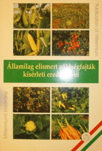 Dr. Krist�f L�szl�n� (szerk.) - �llamilag elismert z�lds�gfajt�k k�s�rleti eredm�nyei