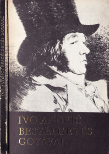 Ivo Andrc - Beszlgets Goyval