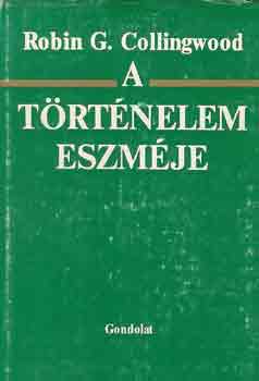 Robin G. Collingwood - A t�rt�nelem eszm�je