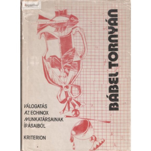 Beke M. A.; Br�da F. - B�bel torny�n - V�logat�s az Echinox munkat�rsainak �r�saib�l