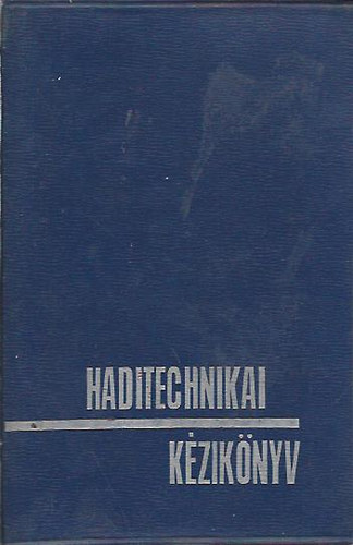 Nagy Istvn Gyrgy  (szerk.) - Haditechnikai kziknyv