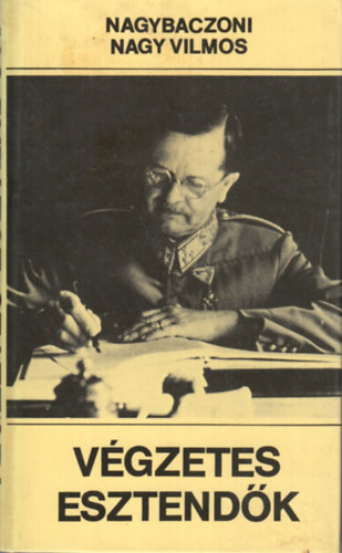 Nagybaczoni Nagy Vilmos - Vgzetes esztendk   1938-1945