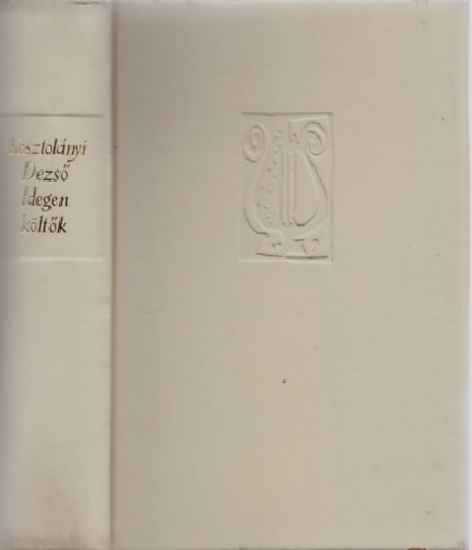 Kosztol�nyi Dezs� - Idegen k�lt�k - �sszegy�jt�tt m�ford�t�sok