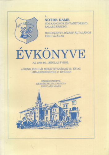 Kertsz Ilona Tarzicia - A Notre Dame Ni Kanonok s Tantrend Zalaegerszegi Mindszenty Jzsef ltalnos Iskoljnak vknyve 1994-95.