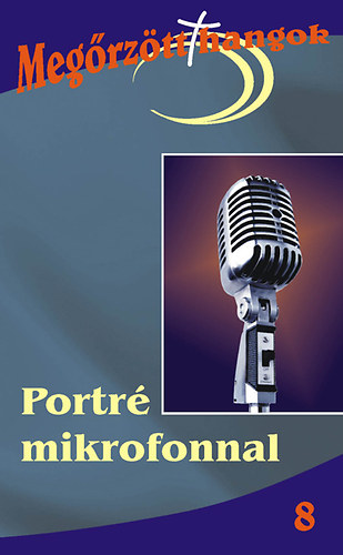 Szikora J�zsef (szerk.) - Portr� mikrofonnal