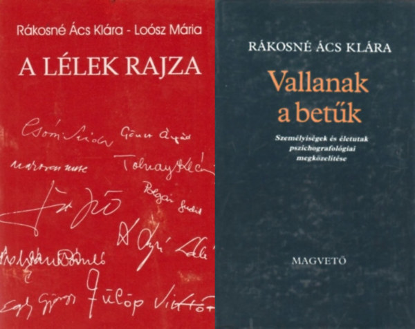 R�kosn� �cs Kl�ra - 2 db grafol�giai k�nyv: Vallanak a bet�k - Szem�lyis�gek �s �letutak pszichografol�giai megk�zel�t�se + A l�lek rajza