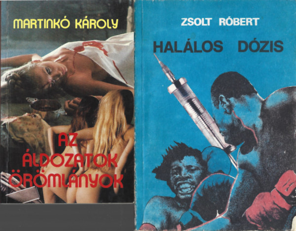2 db könyv, Martinkó Károly: Az áldozatok örömlányok, Zsolt Róbert: Halálos dózis