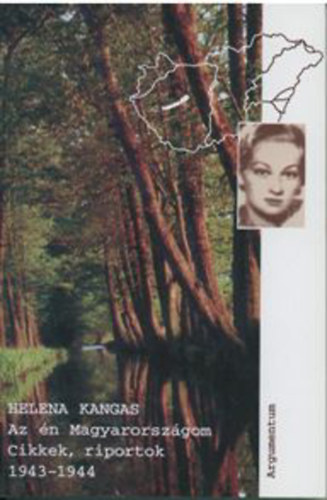 Helena Kangas - Az én Magyarországom. Cikkek, riportok, 1943-1944