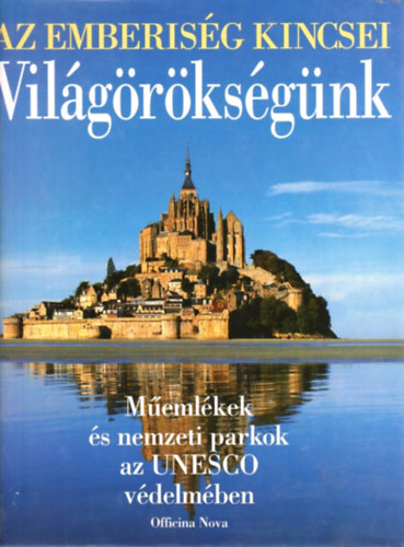 Thomas Veser - Világörökségünk - Műemlékek és nemzeti parkok az UNESCO védelmében (Az emberiség kincsei)