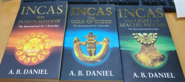 A. B. Daniel - Incas trilógia: Book One: The Puma's Shadow + Book Two: The Gold of Cuzco + Book Three: The Light of Machu Picchu