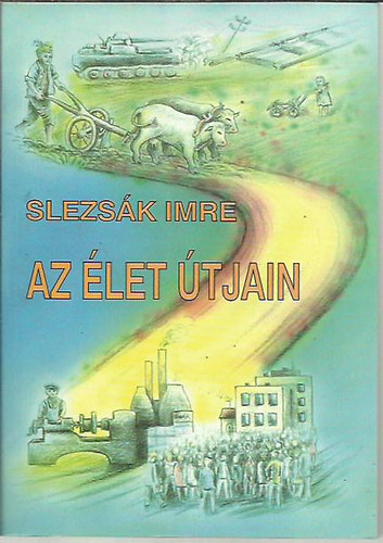 Slezsák Imre - Az élet útjain