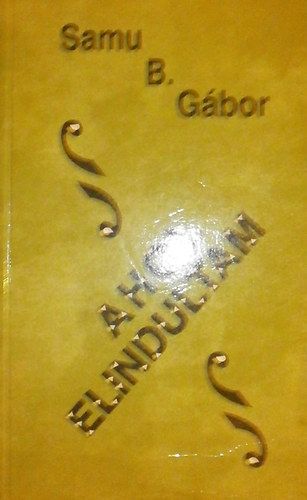 Samu B. G�bor - Ahol elindultam