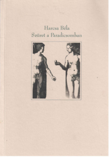 Harcsa B�la - Sz�ret a Paradicsomban