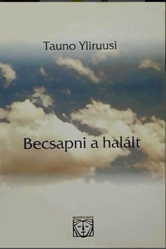 tauno Yliruusi - Becsapni a halált