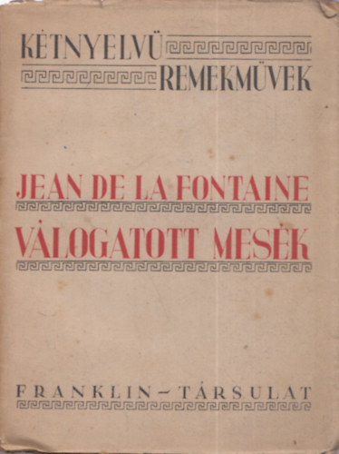 Jean De La Fontaine - Vlogatott mesk /Ktnyelv remekmvek/.