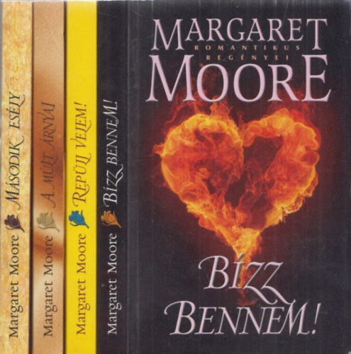 Margaret Moore - 4db Margaret Moore regény - Bízz bennem! + Repülj velem! + A múlt árnyai + Második esély