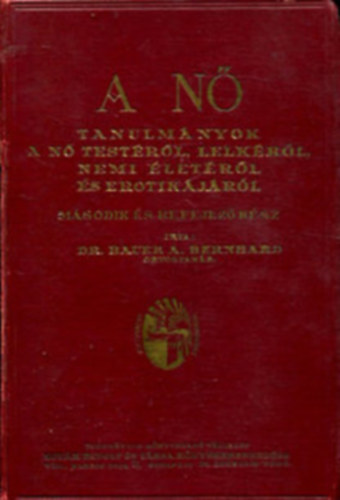 Dr. Bauer A. Bernhard - A n- Tanulmnyok a n testrl, lelkrl, nemi letrl s erotikjrl (Fggelk: A prostituci)