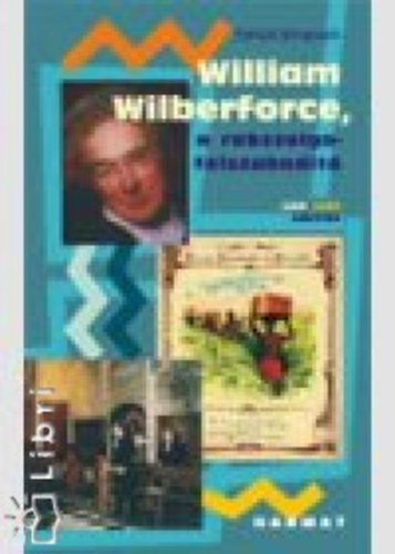 Bingham, Derick - William Wilberforce, a rabszolgafelszabadt