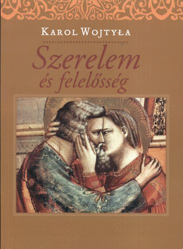 Karol Wojtyla - Szerelem �s felel�ss�g