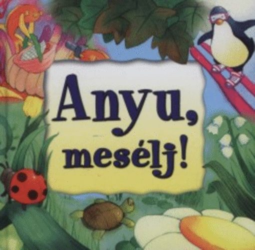 Belardinelli B.; Caporali R. (Szerk.) - Anyu, meslj!